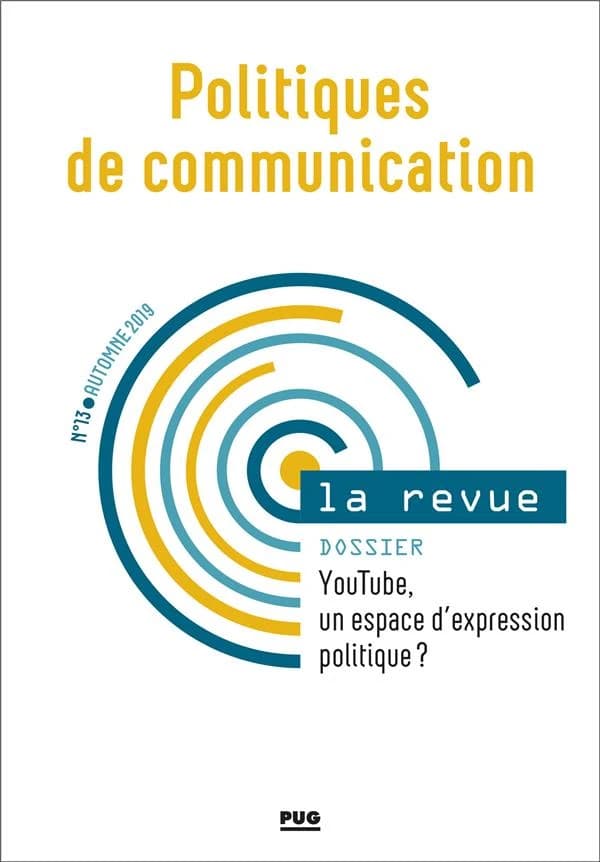 Politiques de communication n.13 : automne 2019 ; Youtube, un espace d'expression politique ?
