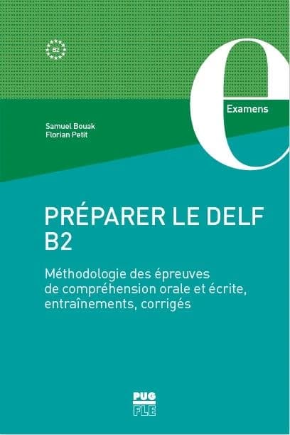 Préparer le DELF B2 : méthodologie des épreuves de compréhension orales et écrites, entraînements, corrigés