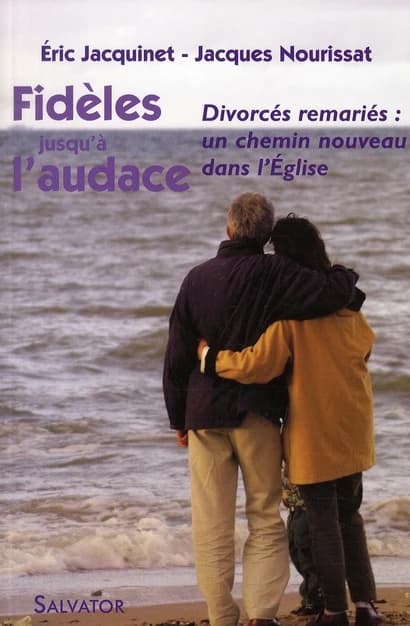 Fidèles jusqu'à l'audace : un chemin nouveau pour l'accompagnement de fidèles divorcés remariés dans l'Église