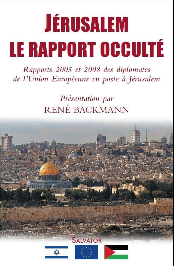 Jérusalem, le rapport occulté : rapports 2005 et 2008 des diplomates de l'Union européenne en poste à Jérusalem