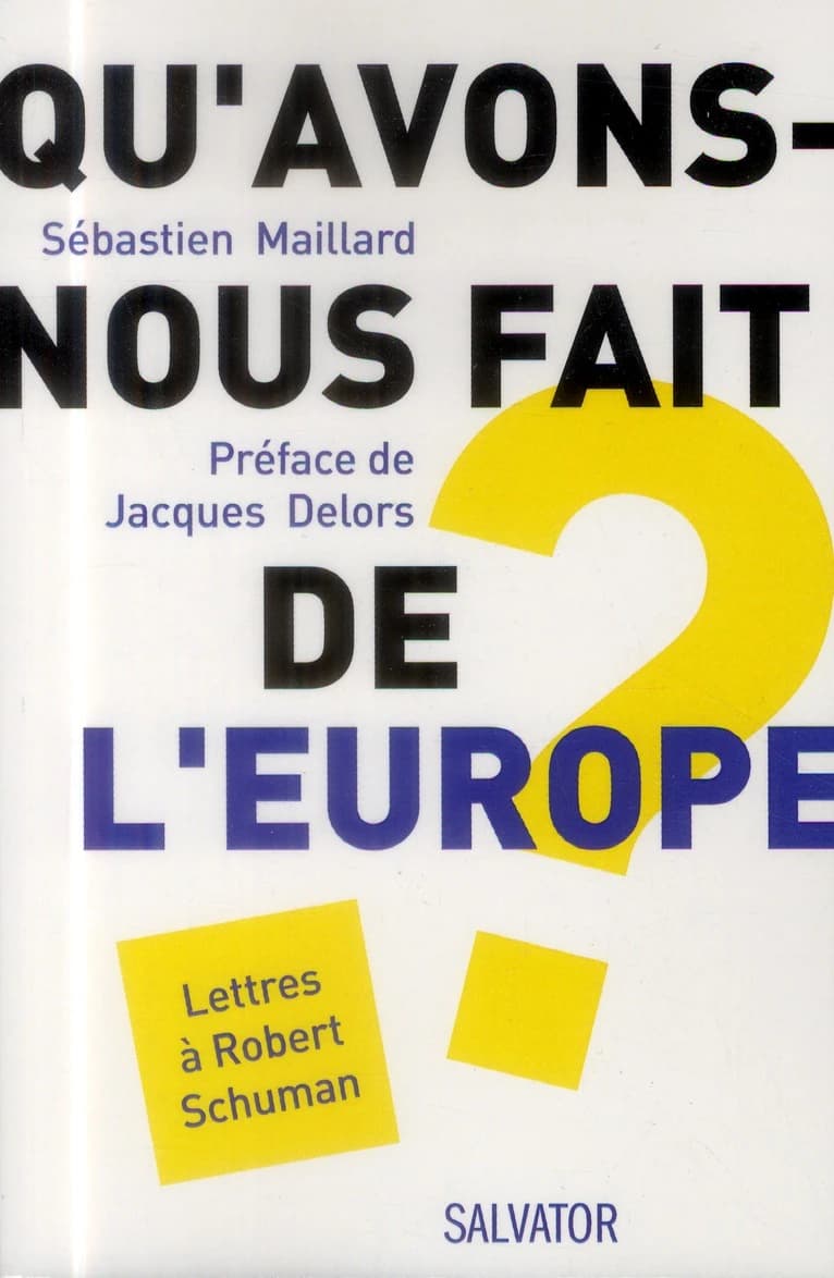 Qu'avons-nous fait de l'Europe ? : lettres à Robert Schuman