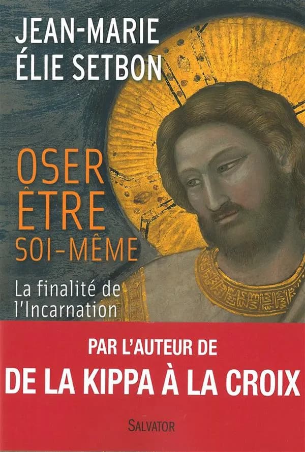 Oser être soi-même : la finalité de l'Incarnation