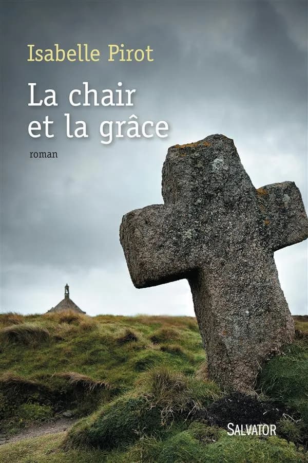 La chair et la grâce : roman