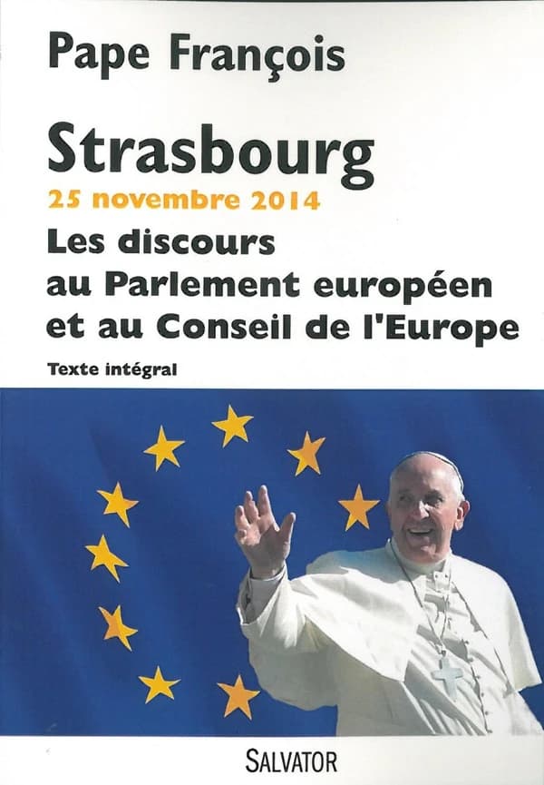 Discours du pape François au parlement européen et au conseil de l'Europe : visite du Saint Père au parlement européen et au conseil de l'Europe : Strasbourg, mardi 25 novembre 2014