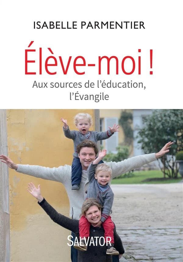 Élève moi ! : aux sources de l'éducation, l'Évangile