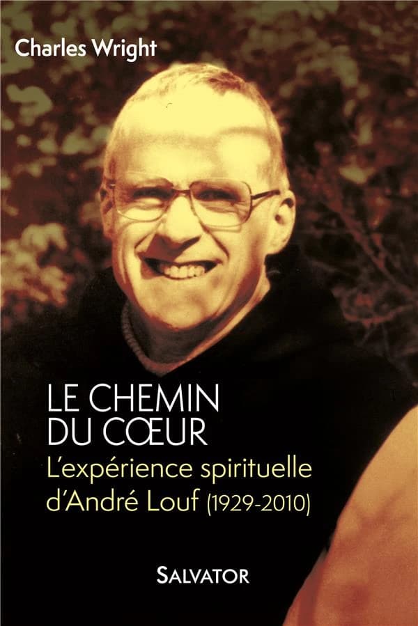 Le chemin du coeur : l'expérience spirituelle d'André Louf