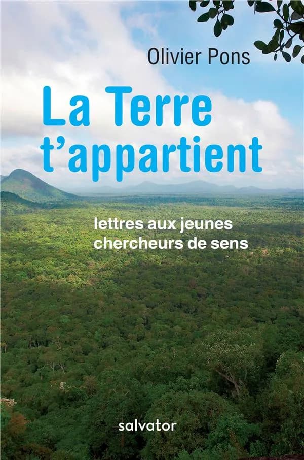 La Terre t'appartient : lettres ouvertes aux jeunes chercheurs de sens