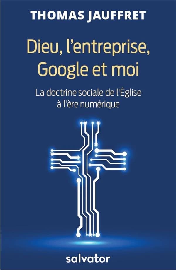 Dieu, l'entreprise, Google et moi : la doctrine sociale de l'Église à l'ère du numérique