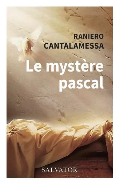 Le mystère pascal : dans l'histoire, dans la liturgie, dans la vie