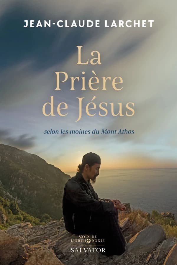 La prière de Jésus : selon les moines du Mont Athos
