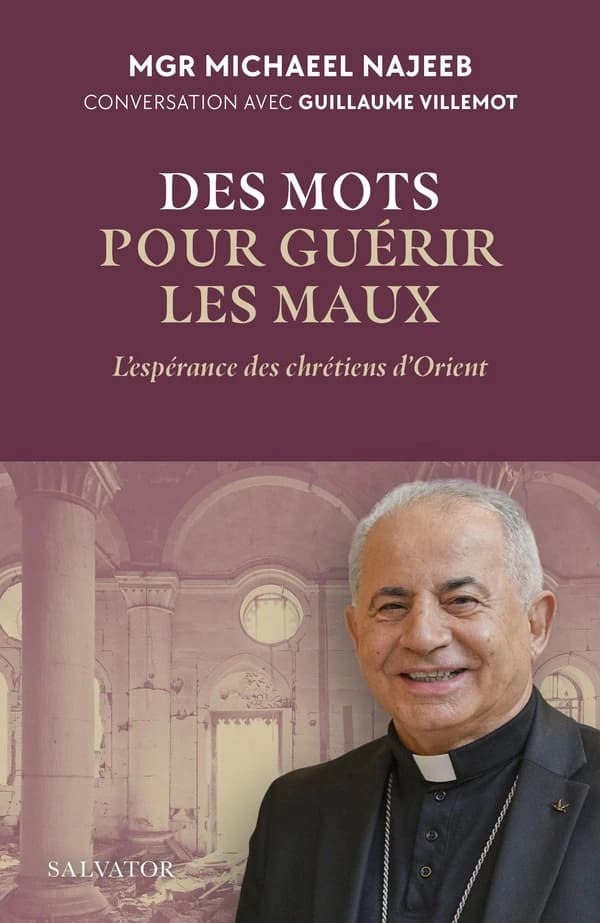 Des mots pour guérir les maux : l'espérance des chrétiens d'Orient