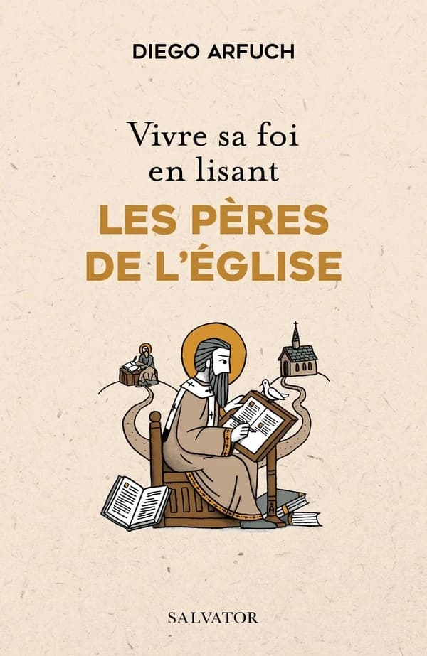 Vivre sa foi en lisant les Pères de l'Église