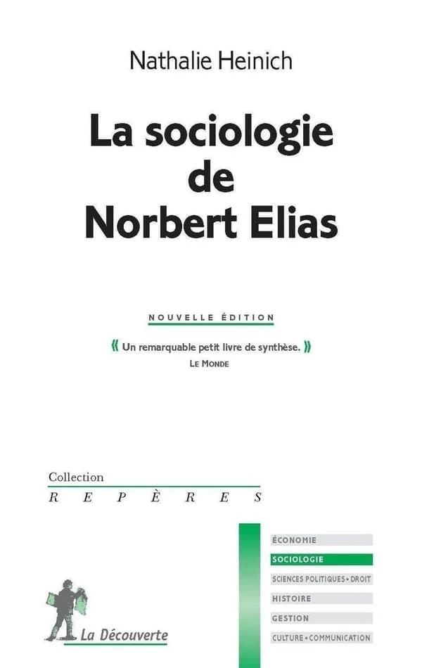 La sociologie de Norbert Elias (2e éd.) Nathalie Heinich