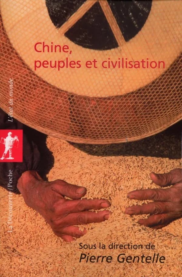 Chine, peuples et civilisation ([Textes revus et mis à jour]) sous la dir. de Pierre Gentelle