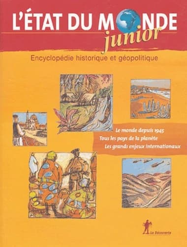 L'état du monde junior : encyclopédie historique et géopolitique (Nouv. éd. mise à jour) [réd. par Guy-Patrick Azémar et Serge Cordellier] ; ill. par Daniel Maja