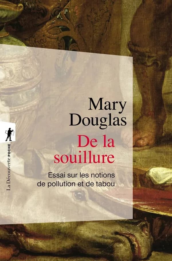 De la souillure essai sur les notions de pollution et de tabou