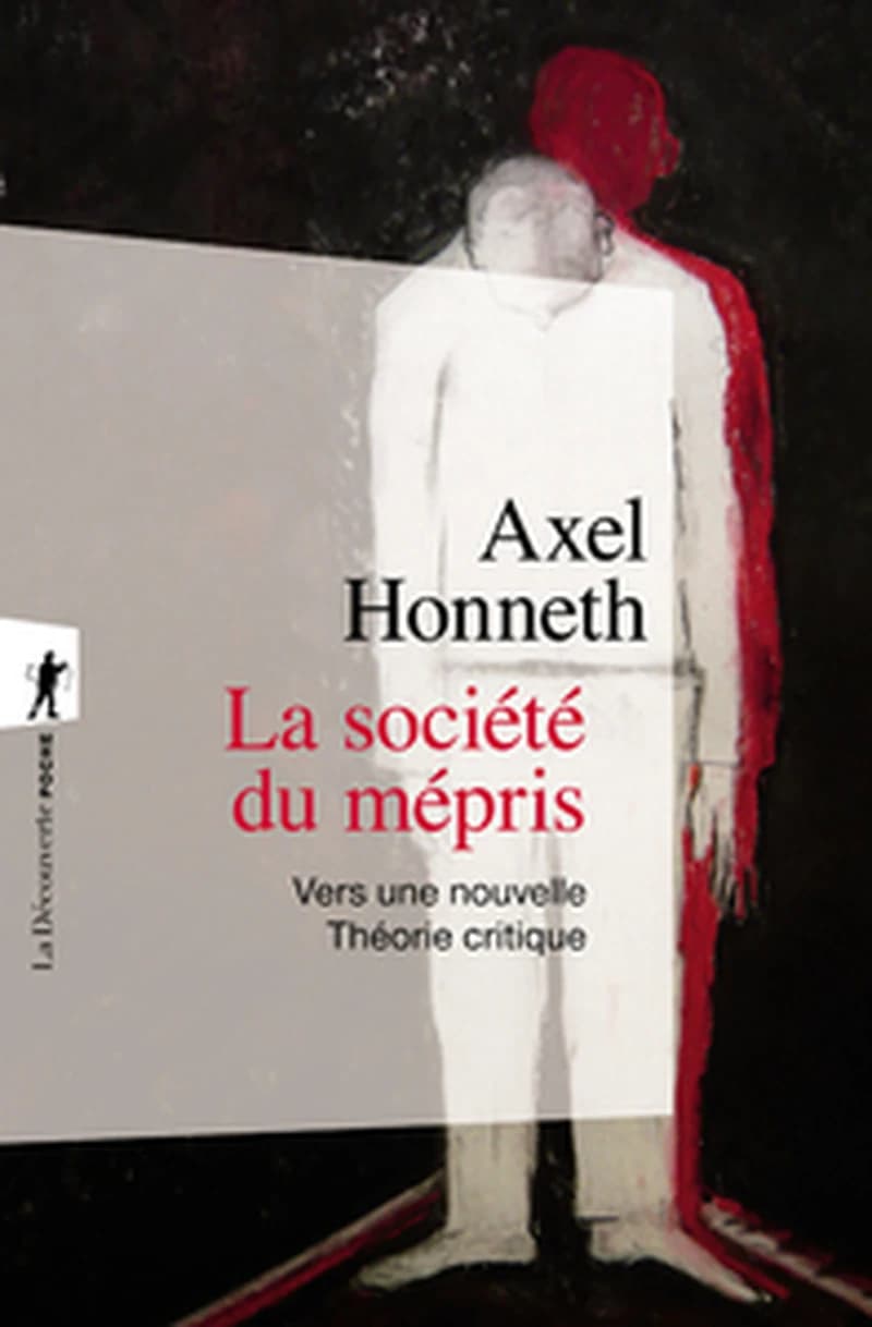 La société du mépris : vers une nouvelle théorie critique ([Nouvelle éd.]) Axel Honneth ; édition établie par Olivier Voirol ; textes traduits de l'allemand par Olivier Voirol, Pierre Rusch et Alexandre Dupeyrix