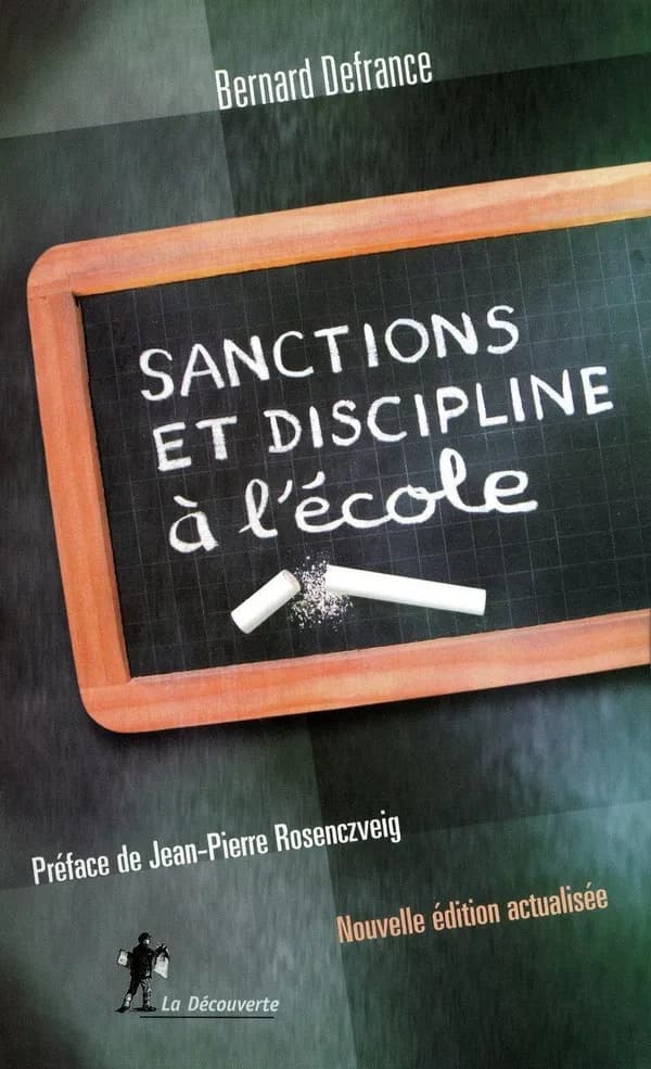 Sanctions et discipline à l'école (6e éd. [actualisée]) Bernard Defrance ; préface de Jean-Pierre Rosenczveig