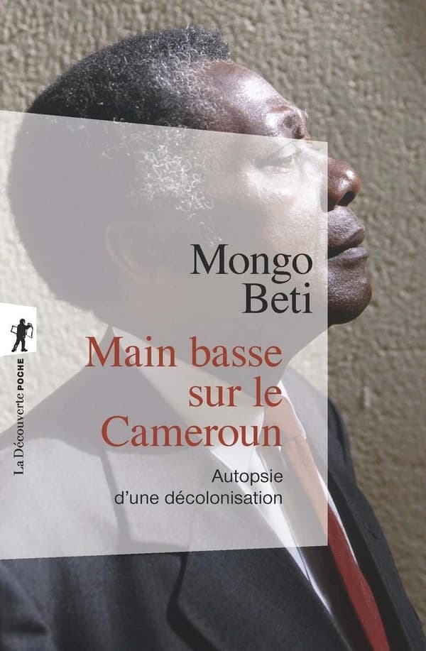 Main basse sur le Cameroun : autopsie d'une décolonisation ([Nouvelle éd.]) Mongo Beti