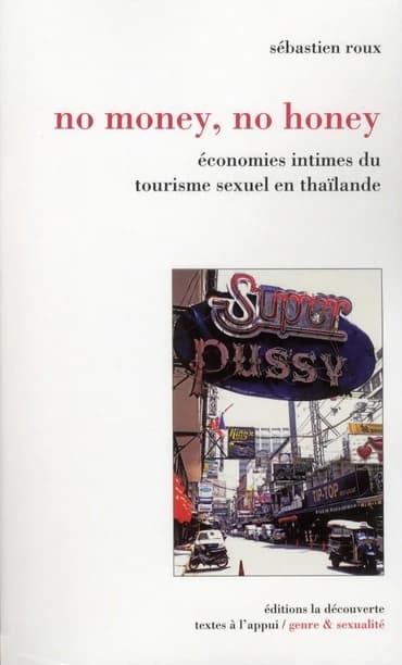 No money, no honey : économies intimes du tourisme sexuel en Thaïlande