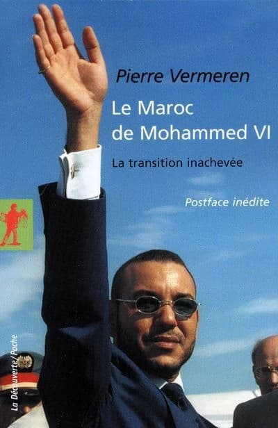 Le Maroc de Mohammed VI : la transition inachevée ([Nouvelle éd.]) Pierre Vermeren