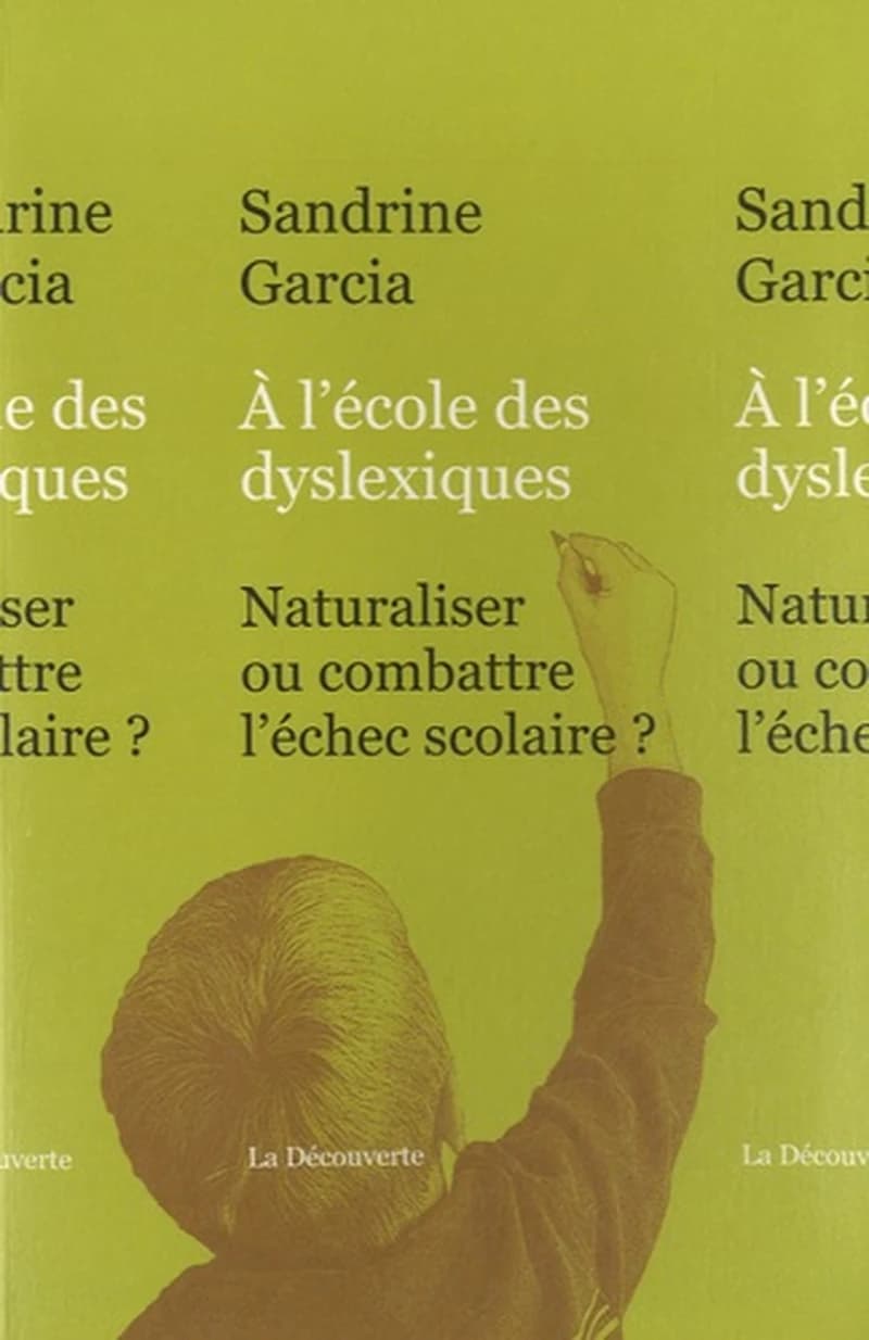 À l'école des dyslexiques : naturaliser ou combattre l'échec scolaire ?