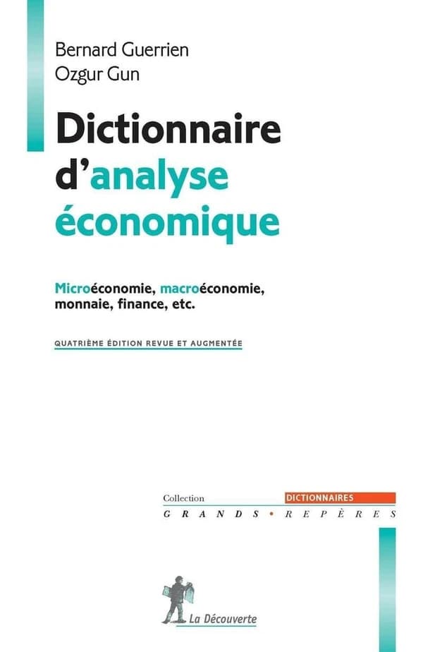 Dictionnaire d'analyse économique : microéconomie, macroéconomie, monnaie, finance, etc.