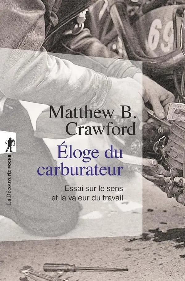 Éloge du carburateur : essai sur le sens et la valeur du travail