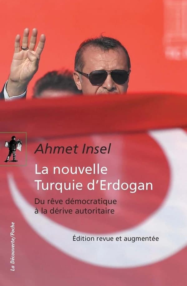 La nouvelle Turquie d'Erdogan : du rêve démocratique à la dérive autoritaire (Éd. revue et augmentée) Ahmet Insel