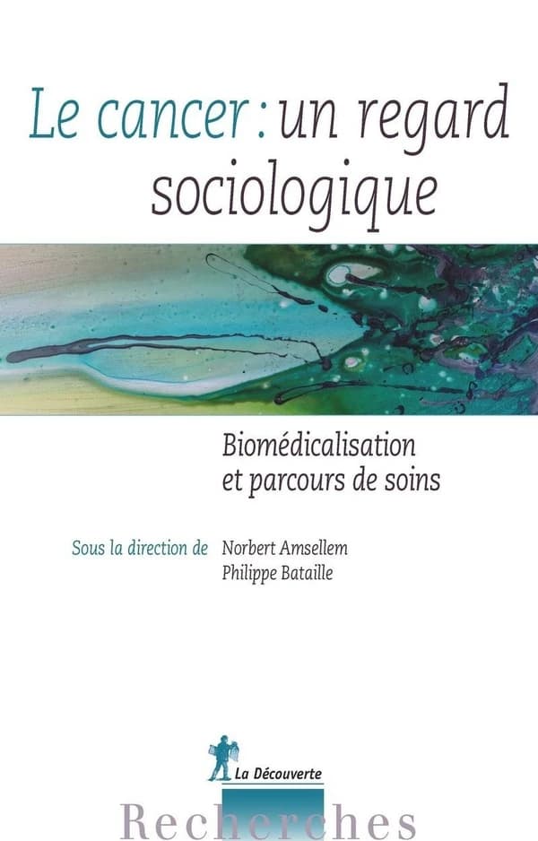 Le cancer, un regard sociologique : biomédicalisation et parcours de soins