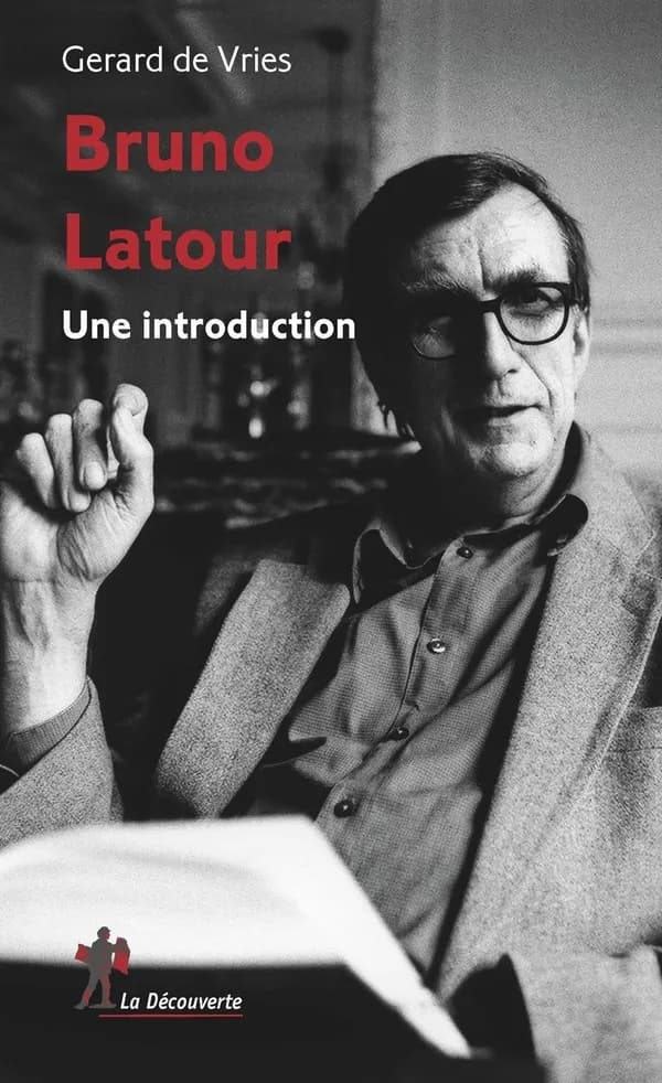 Bruno Latour : une introduction ([Nouvelle éd.]) Gerard de Vries ; traduction de l'anglais par Fleur Courtois-l'Heureux ; édition et révision par Philippe Pignarre