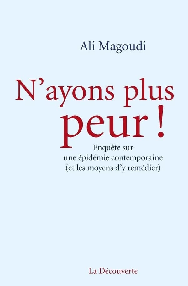 N'ayons plus peur ! : enquête sur une épidémie contemporaine et les moyens d'y remédier