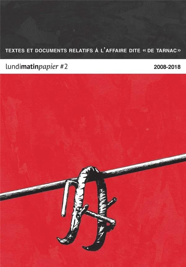 Textes et documents relatifs à l’affaire dite « de Tarnac » 2008-2018