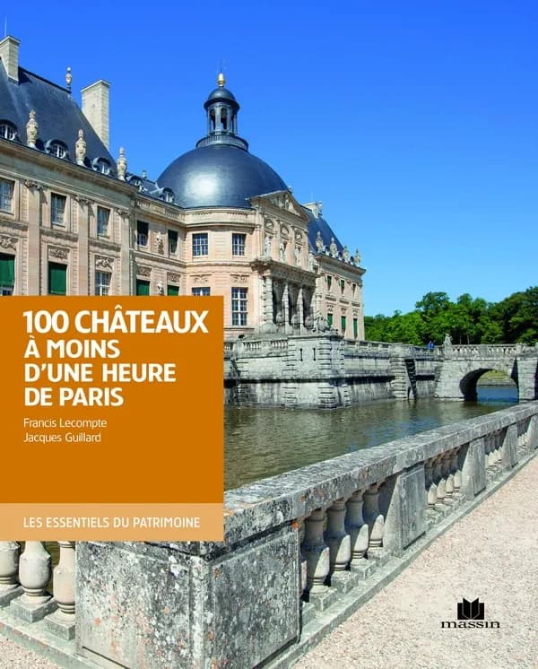 100 châteaux à moins d'une heure de Paris