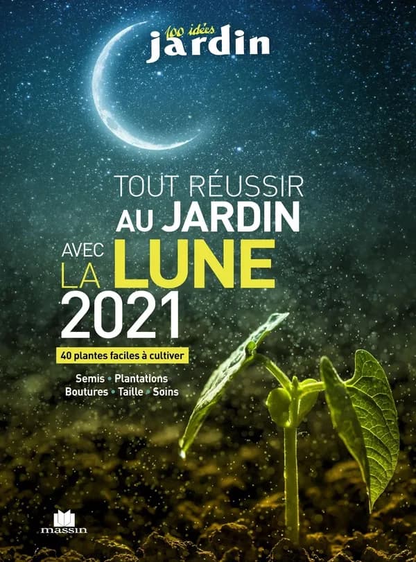 Tout réussir au jardin avec la lune (édition 2021)