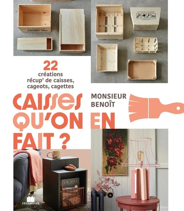 Caisses qu'on en fait ? : 22 créations récup' de caisses, cageots, cagettes