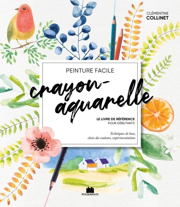 Crayon-aquarelle : peinture facile : le livre de référence pour débutants : techniques de base, choix des couleurs, expérimentations
