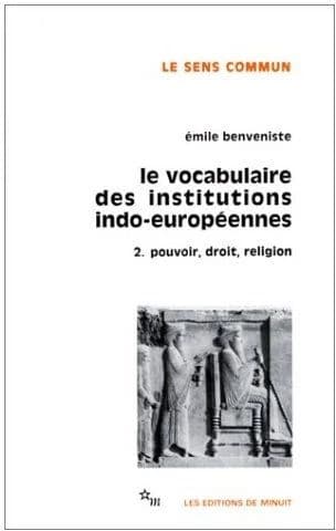 Le vocabulaire des institutions indo-européennes 2 : 2. Pouvoir, droit et religion
