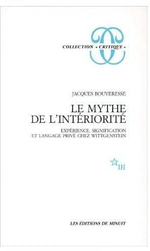 Le Mythe de l'intériorité : expérience, signification et langage privé chez Wittgenstein