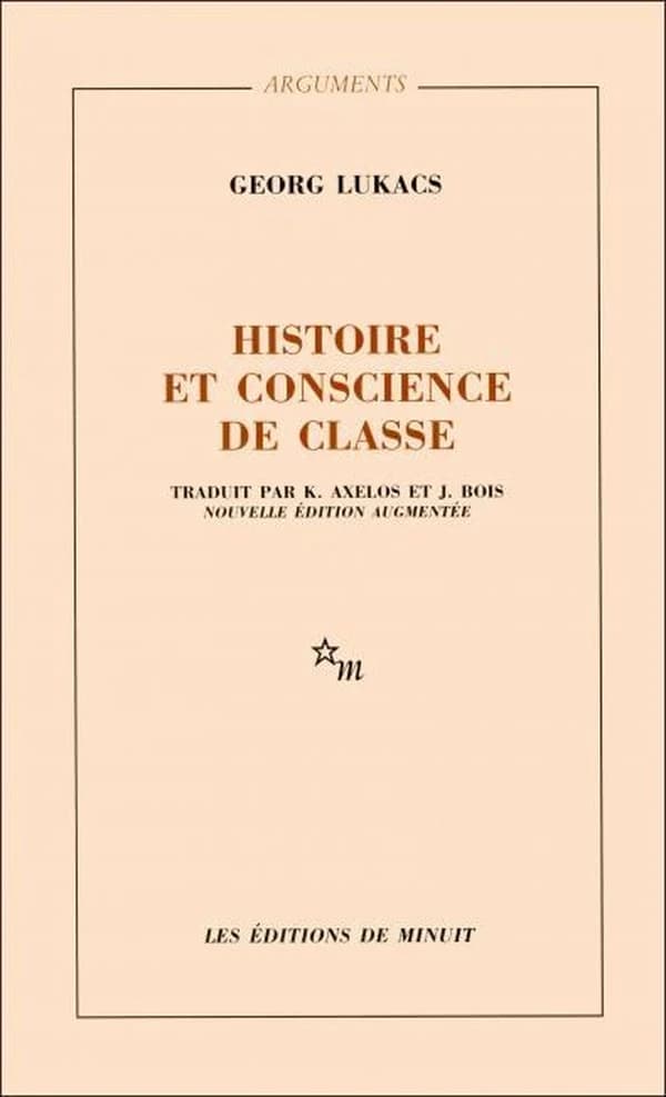 Histoire et conscience de classe : essais de dialectique marxiste (Nouv. éd. augm.) Georg Lukacs ; trad. de l'allemand par Kostas Axelos et Jacqueline Bois ; préf. de Kostas Axelos