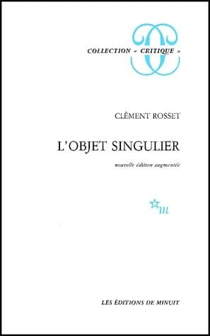 L'Objet singulier (Nouv. éd. augm.) Clément Rosset
