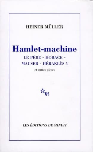 Hamlet-machine. Horace - Mauser - Héraclès 5, et autres pièces