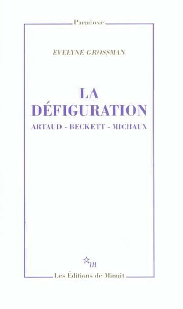 La défiguration : Artaud, Beckett, Michaux