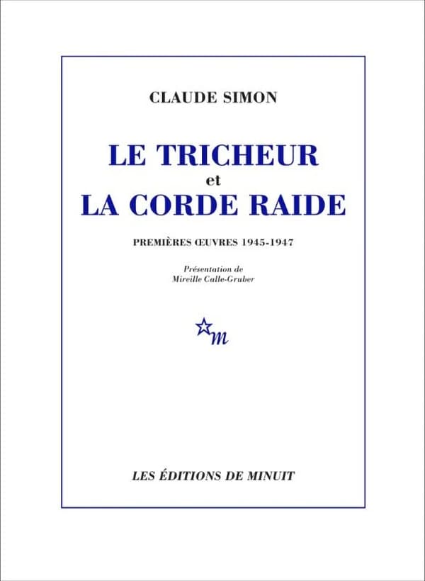Le tricheur ; [suivi de] La corde raide : premières oeuvres, 1945-1947