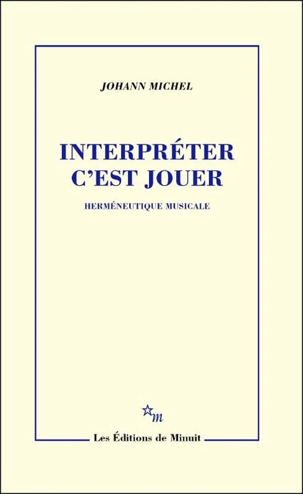 Interpréter c'est jouer : herméneutique musicale