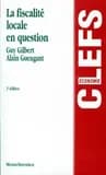 La fiscalité locale en question (2e éd.) Guy Gilbert,... Alain Guengant,...