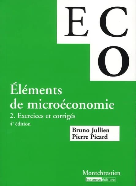 Éléments de microéconomie. 2, Exercices et corrigés (4e éd.) Bruno Jullien, Pierre Picard