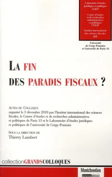 La fin des paradis fiscaux ? : actes du colloque, [Paris], 3 décembre 2010