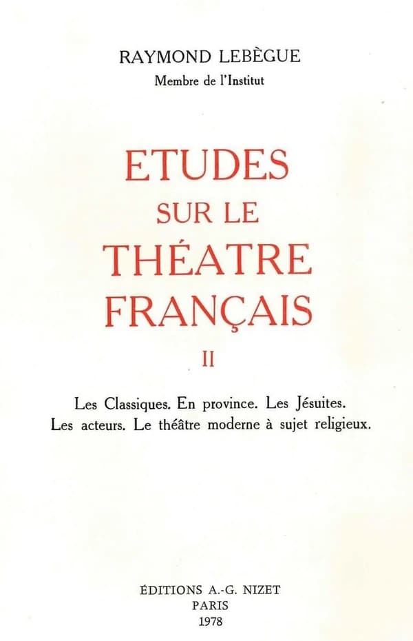 Études sur le théâtre français, T2 : Les Classiques. En province. Les Jésuites. Les acteurs. Le théâtre moderne à sujet religieux