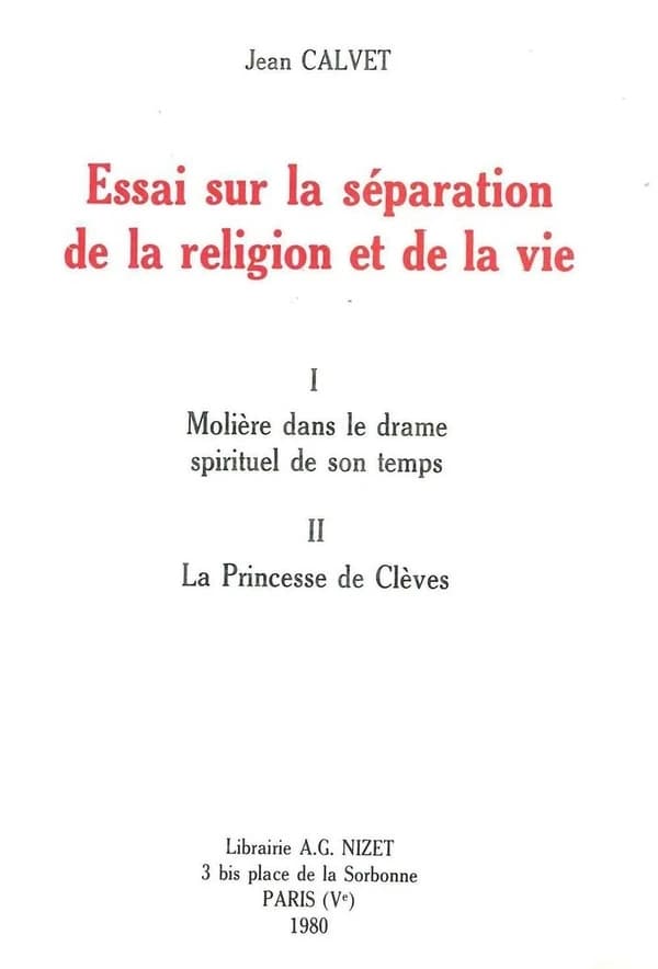 Essai sur la séparation de la religion et de la vie : I. Molière dans le drame spirituel de son temps. II. La Princesse de Clèves